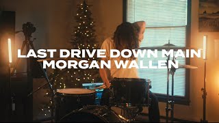 Last Drive Down Main | Morgan Wallen | Drum Cover