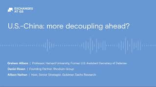 U.S.-China: more decoupling ahead?