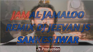 Jamal Jamaloo Remix Dj Jeevan JS Sankeshwar_js production