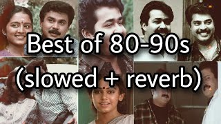 Best of 80-90s [ slowed   reverb] | Malayalam hit songs | 1980 | 1990 |  Earth Hut
