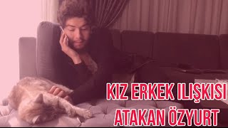 Kız Erkek İlişkisi 2 - Atakan Özyurt
