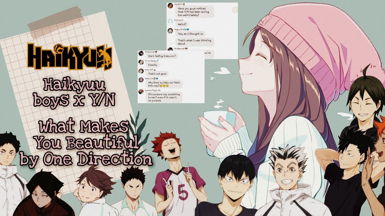 Haikyuu!!||Chatfic||Y/N's Harem|| 100 SUBS SPECIAL- What Makes you Beautiful- 1D || Read Description
