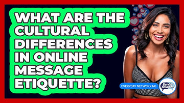 What Are The Cultural Differences In Online Message Etiquette? - Everyday-Networking