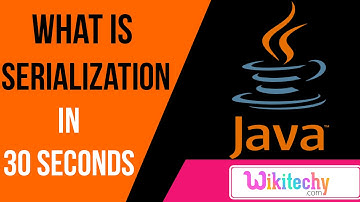 what is serialization in java | java interview questions and answers | wikitechy.com