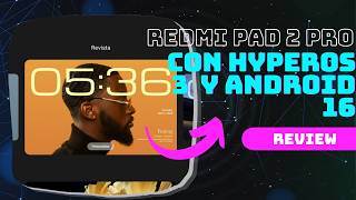 Mi Redmi Pad 2 Pro Actualizo a Android 16 y HyperOS 3