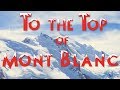 К вершине горы Монблан / To the Top of Mont Blanc