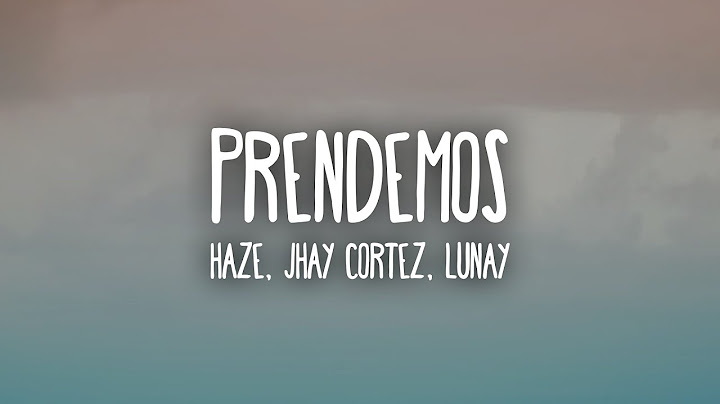 Haze, Jhay Cortez, Lunay - Prendemos (Letra/Lyrics)