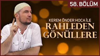 Rahleden Gönüllere 58. Bölüm -  Kerem Önder Hoca 