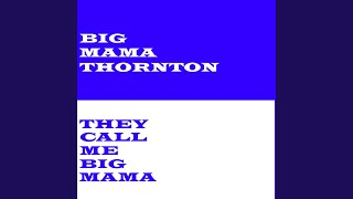My Man Called Me - Big Mama Thornton