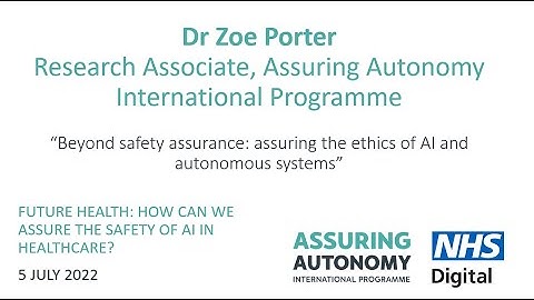 Beyond safety assurance: assuring the ethics of AI and autonomous systems - Dr Zoe Porter, AAIP