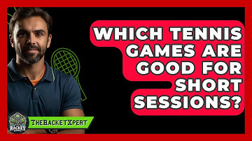Which Tennis Games Are Good For Short Sessions? - The Racket Xpert