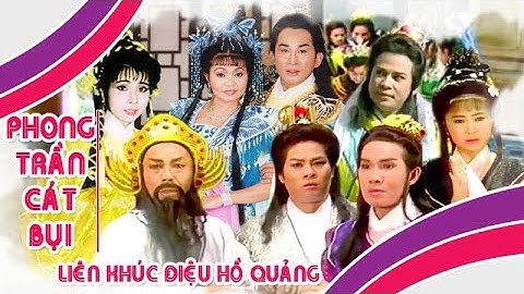 PHONG TRẦN CÁT BỤI | Liên khúc điệu hồ quảng Vũ Linh, Phượng Mai, Ngọc Huyền | Cải Lương Tôi Yêu