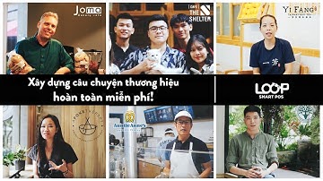 Lan Tỏa Câu Chuyện Thương Hiệu Của Bạn Cùng LOOP Smart POS ( Hoàn Toàn Miễn Phí)