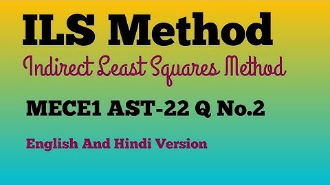 ILS Method Estimation Indirect Least Squares Method Estimation Examples MECE1 Econometric Methods