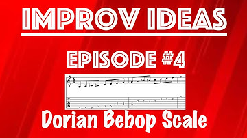 Improv Ideas EP #4 - Dorian Bebop Scale