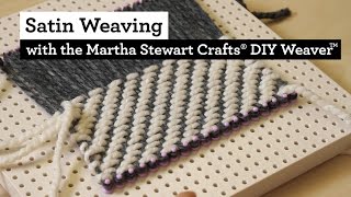 Satin Weaving with the Martha Stewart Crafts® DIY Weaver(TM)