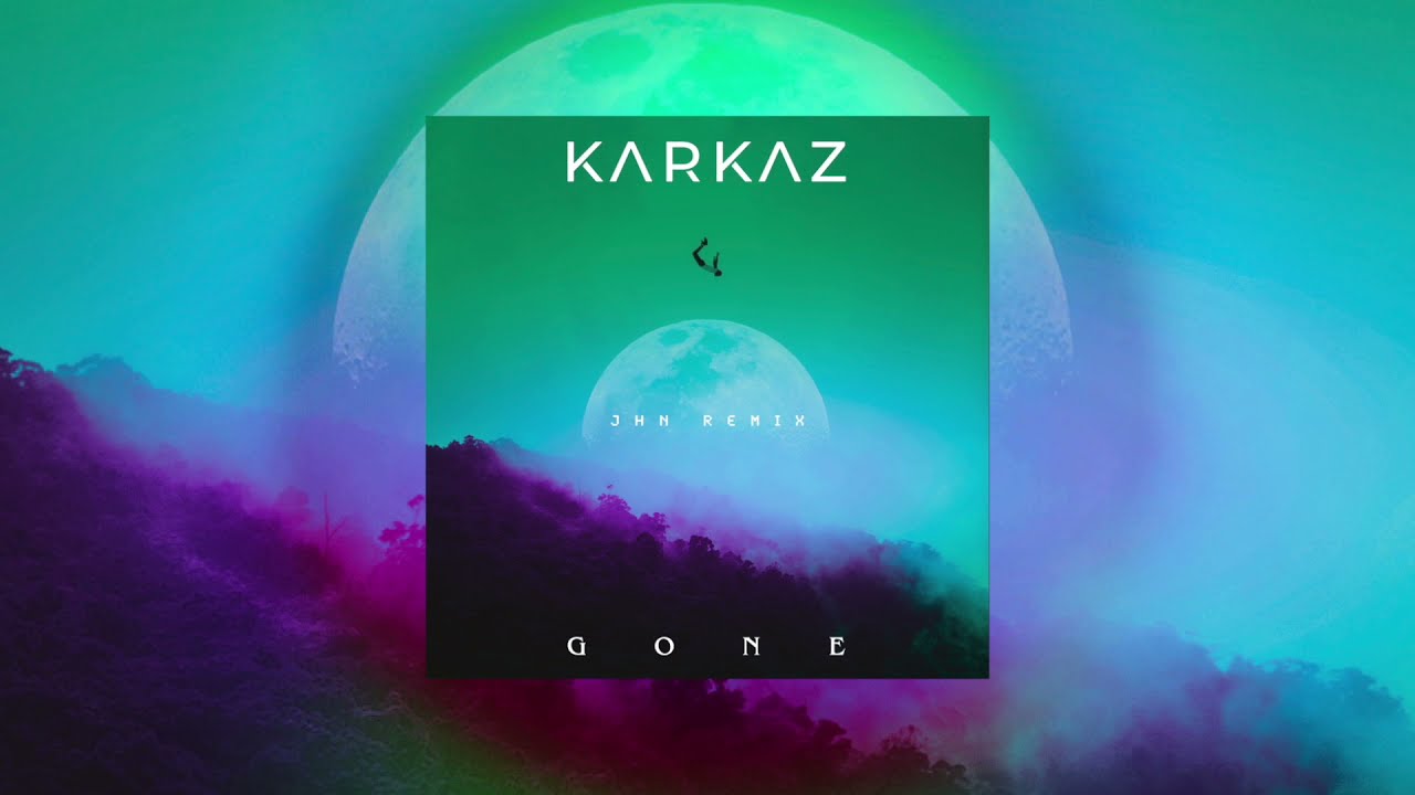 Karkaz   Gone JHN Remix