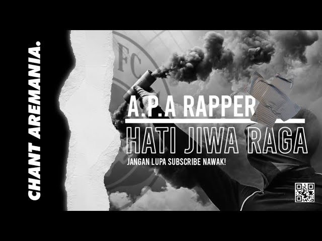 Lagu Arema | A.P.A RAPPER - Hati Jiwa Raga (Chant Aremania Channel) class=