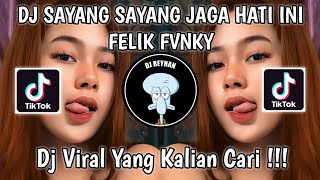 DJ SAYANG SAYANG JAGA HATI INI FELIK FVNKY | DJ BIARKAN CINTA TUMBUH SEBISANYA VIRAL TIKTOK TERBARU!