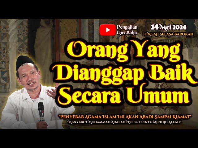 Orang Yang Dianggap Baik Secara Umum | Gus Baha class=