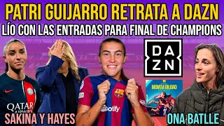 💥 PATRI GUIJARRO RETRATA A DAZN | ENTRADAS CHAMPIONS | EMMA HAYES | SAKINA KARCHAOUI | ONA BATLLE