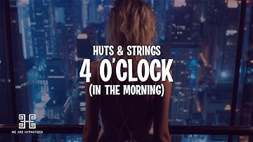 HUTS & STRINGS - 4 o'Clock (In The Morning) Lyrics