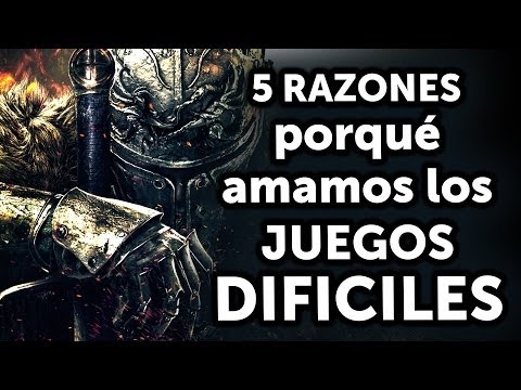 5 Buenas razones porqué - Amamos los Juegos Difíciles