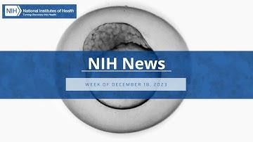 NIH Science in Seconds - Week of December 18, 2023