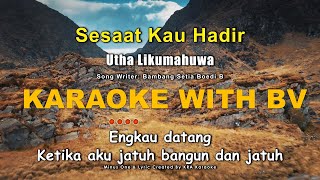 Utha Likumahuwa - Sesaat Kau Hadir ( Karaoke With Backing Vocal ) | Instrumental High Quality