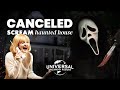 Canceled SCREAM Haunted House: Universal Halloween Horror Nights 🔪