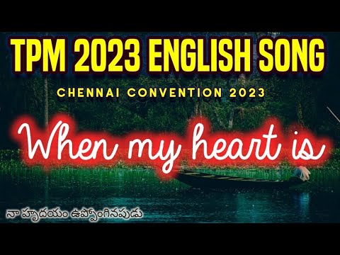 When my heart is overwhelmed  TPM English song 496 Chennai Convention 2023  tpmenglishsongs