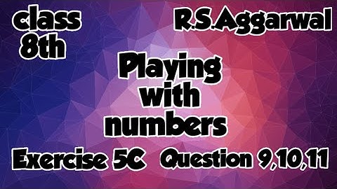 Class 8th | Chapter 5 | Playing with numbers | Exercise 5C | Question 9,10,11| Step by step solution