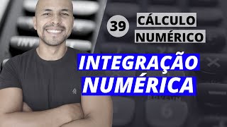 Aula 39 - Cálculo Numérico: Integração Numérica - Regra dos Trapézios