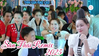 NHẠC SÀN ĐÁM CƯỚI 2025 - SÀN THÁI TÂY BẮC MỚI NHẤT 2025 - MẾT CỚ XUM ƯỞI NẸ TỞ HUA LA