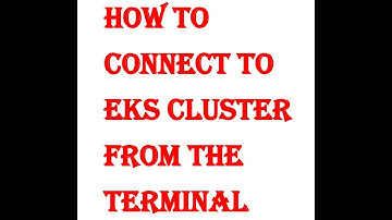 How to connect and manage an EKS Cluster from the terminal.