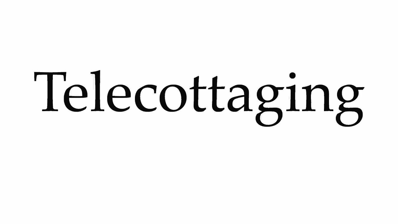 How to Pronounce Telecottaging