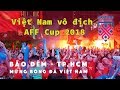 TpHCM Đi Bão Đêm Ăn Mừng Tuyển bóng đá Việt Nam vô địch AFF Cup 2018 | ZaiTri