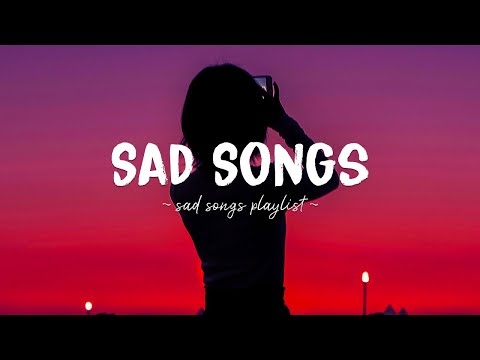 Sad Songs ♫ Sad songs playlist for broken hearts ~ Depressing Songs 2024 That Will Make You Cry