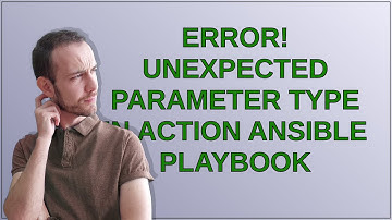 ERROR! unexpected parameter type in action Ansible Playbook