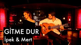 Gitme Dur - İpek & Mert Resimi