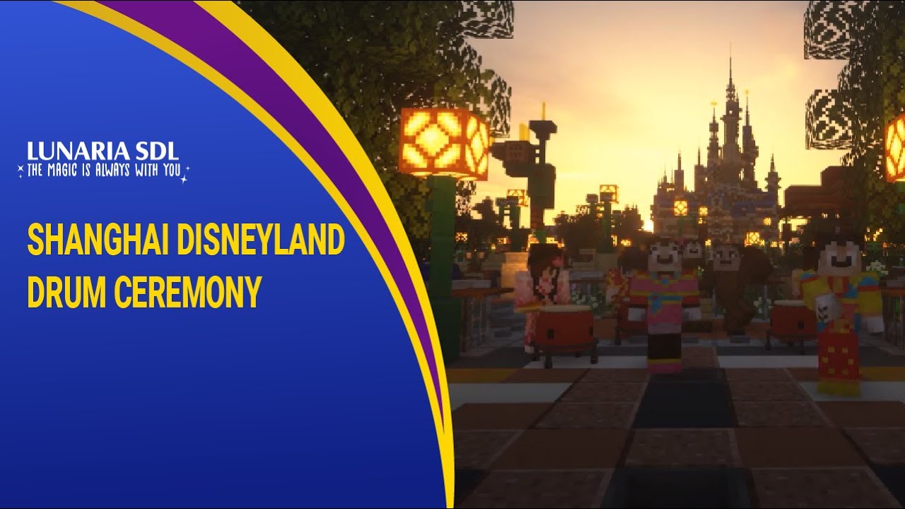 LunariaSDL | Shanghai Disneyland Drum Ceremony [Shanghai Disneyland in Minecraft]
