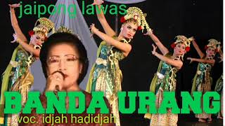 BANDA URANG jaipong lawas voc. H.idjah hadidjah