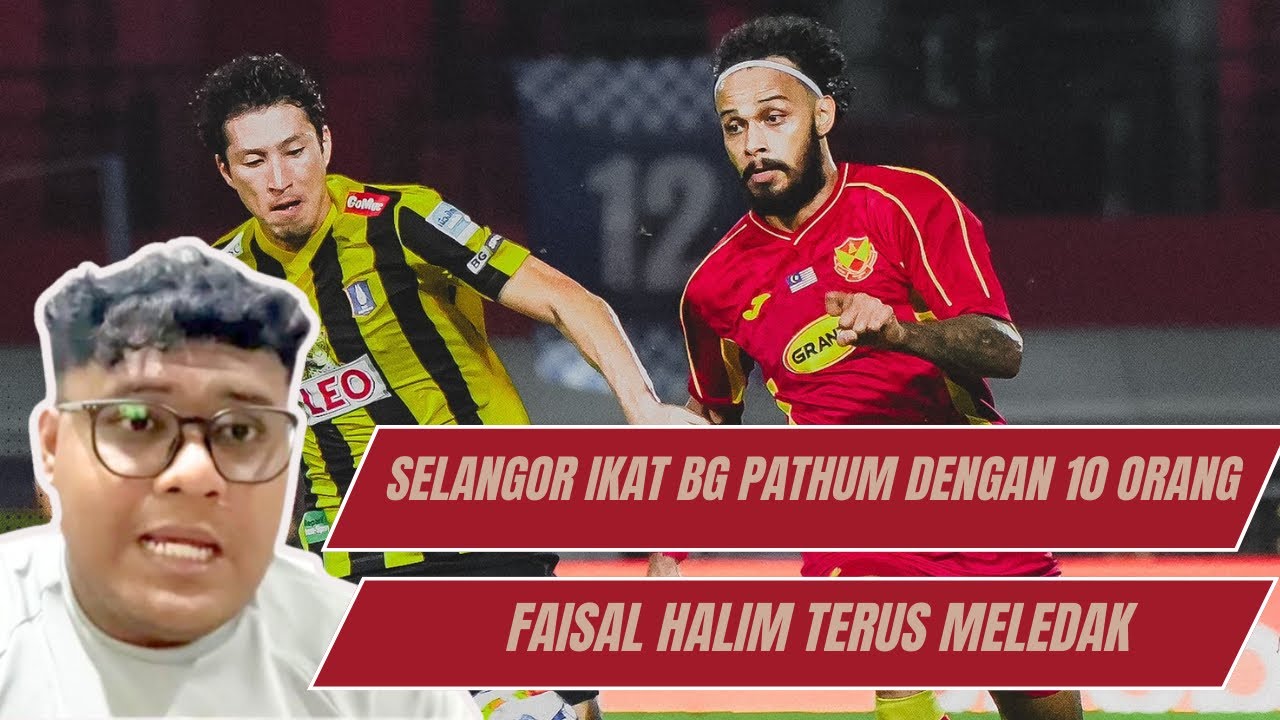 SHOPEE CUP 2026 : SELANGOR FC VS BG PATHUM UNITED ULASAN | FAISAL HALIM TERUS MELEDAK | KE SEMIFINAL