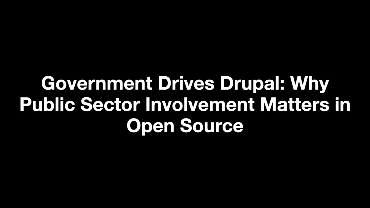 Government Drives Drupal: Why Public Sector Involvement Matters in Open Source