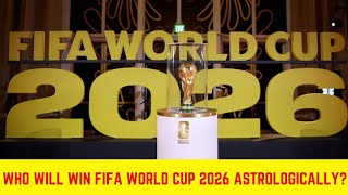 Who will win FIFA World Cup 2026? Astrological Prediction 