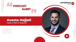 Achieving True Digital Security in 2022 - Podcast with Avesta Hojjati, Head of R&D at Digicert Update