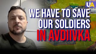 Our Forces in Avdiivka – We MUST Save Them. Zelenskyy's Address