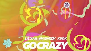 Imanbek, Lil Xan, Kddk - Go Crazy (Official Audio)