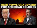 Live: Iran Declares All-out War – 'Region Will Become Graveyard For American Forces'