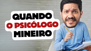 Quando O Psicólogo É Mineiro